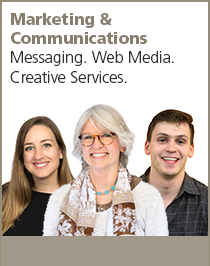 Marketing and Communications. Messaging. Web Media. Creative Services.